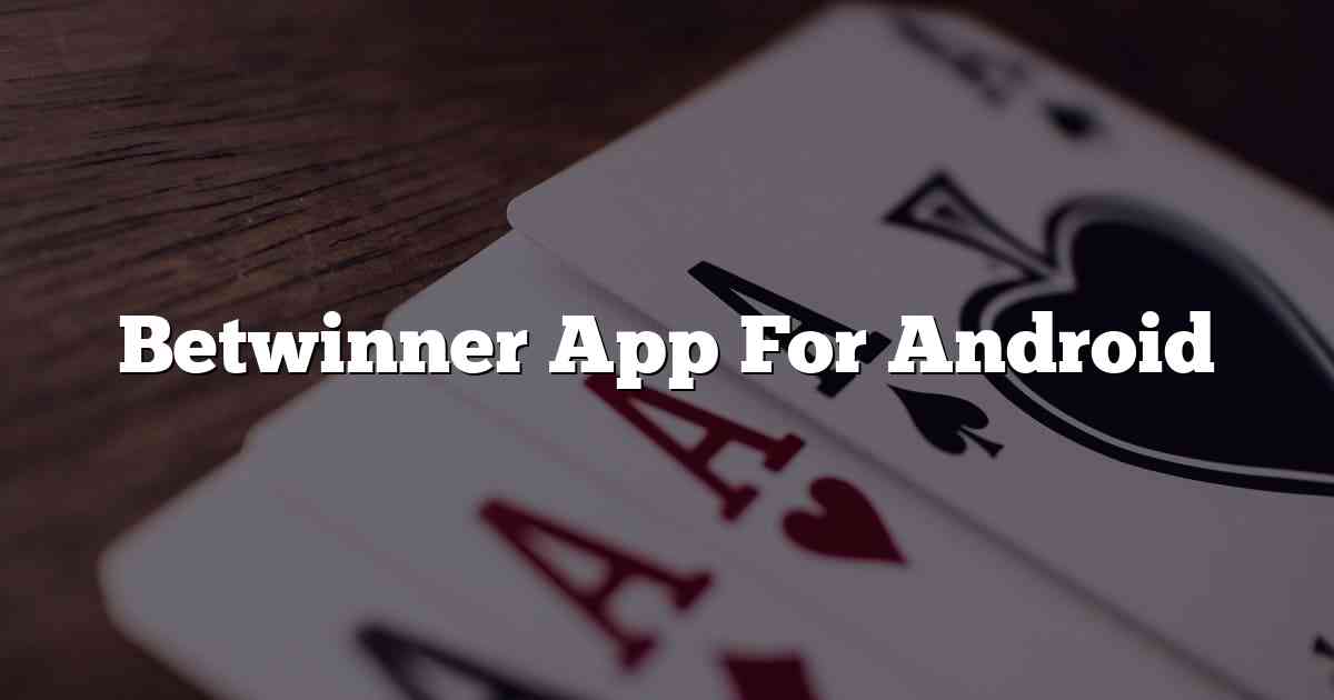 Betwinner App For Android
