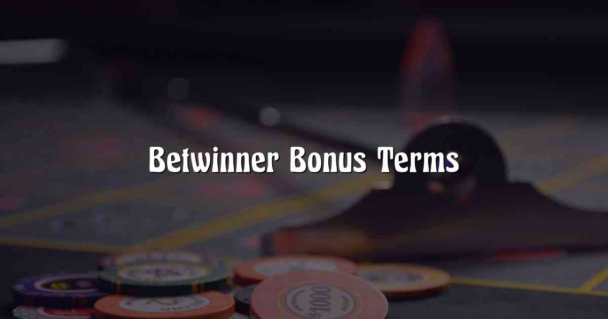 Betwinner Bonus Terms