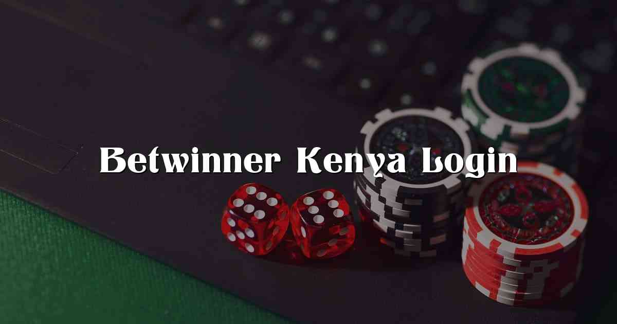 Betwinner Kenya Login