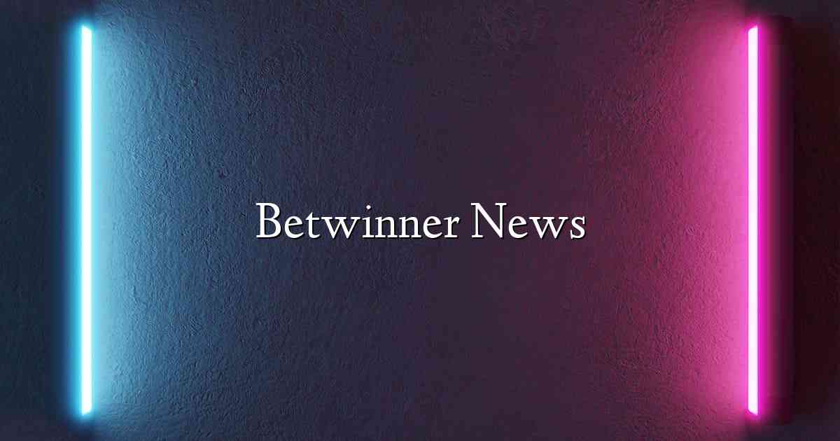 Betwinner News