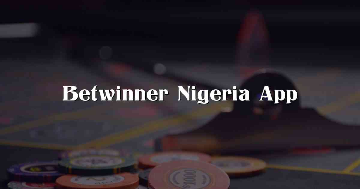 Betwinner Nigeria App