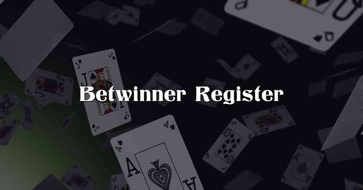 Betwinner Register
