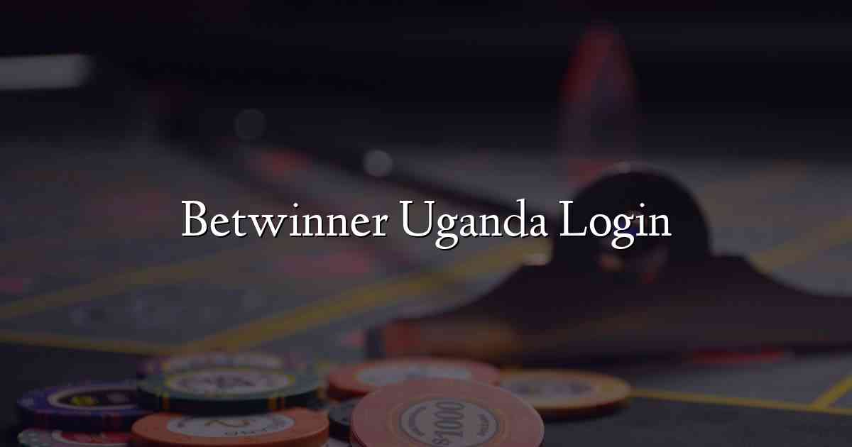 Betwinner Uganda Login