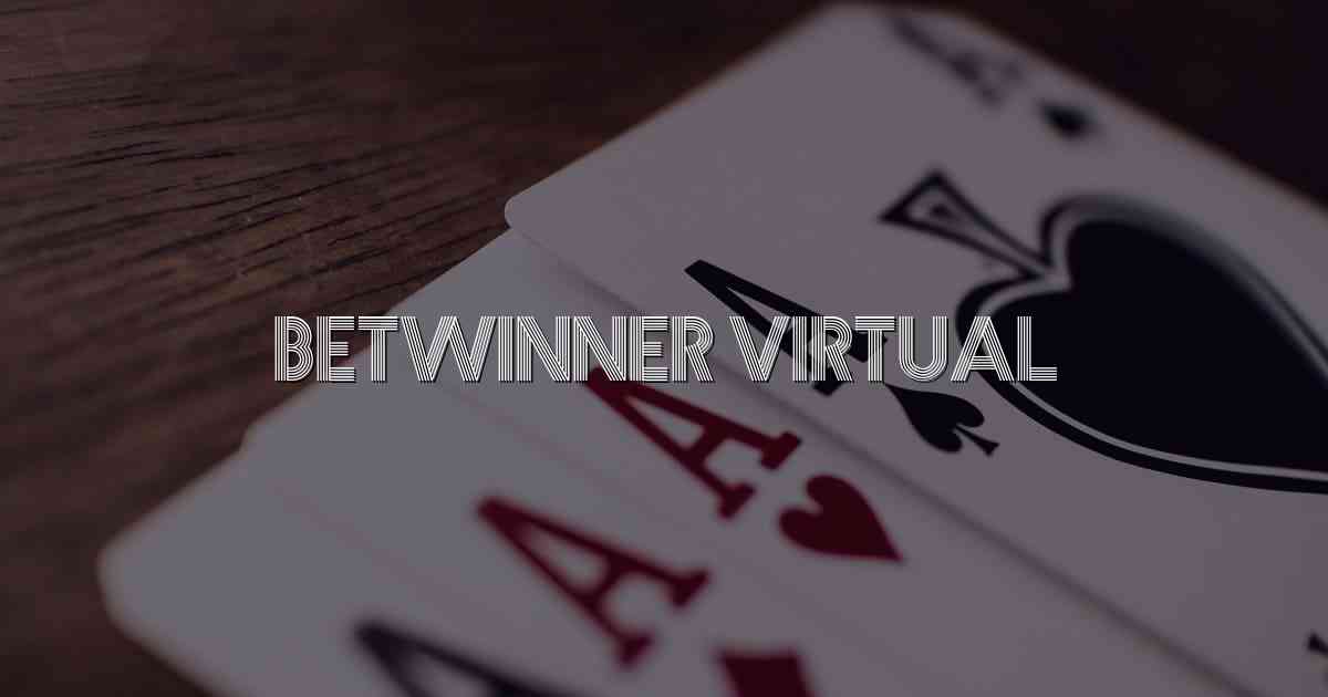 Betwinner Virtual
