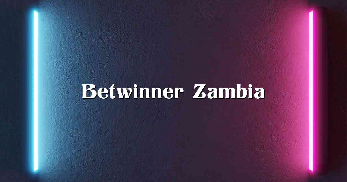 Betwinner Zambia