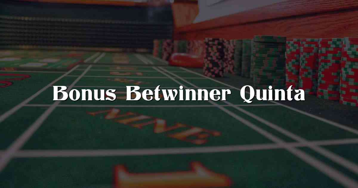 Bonus Betwinner Quinta