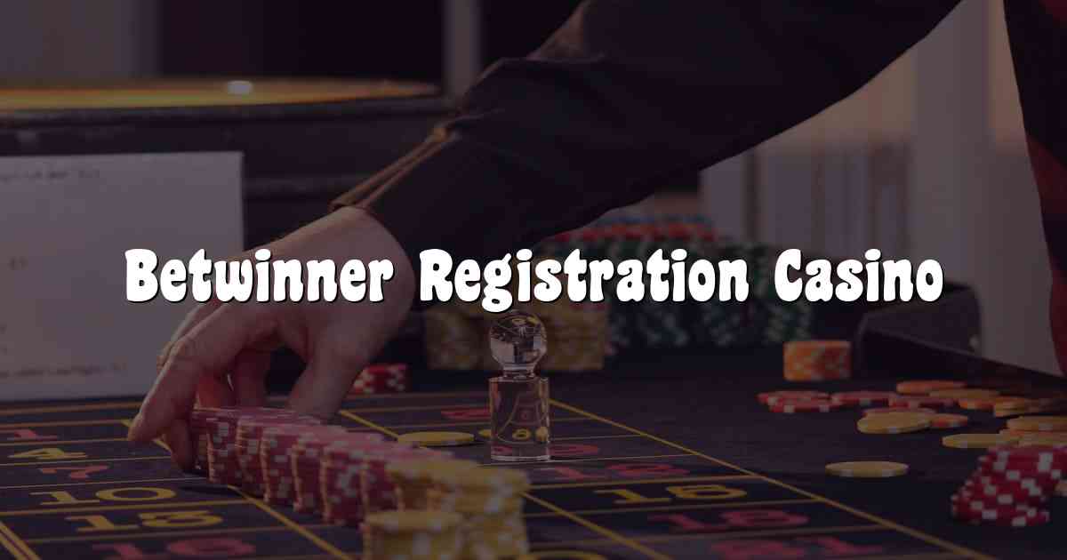Betwinner Registration Casino