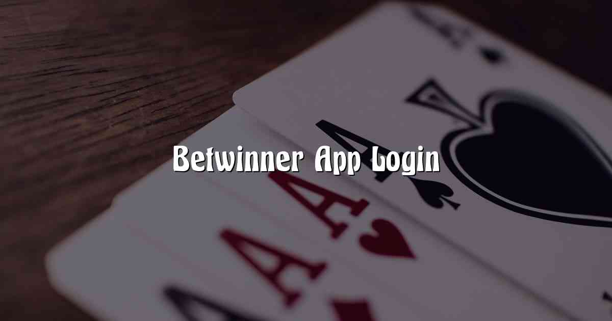 Betwinner App Login