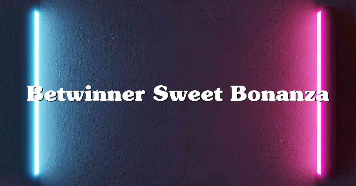 Betwinner Sweet Bonanza